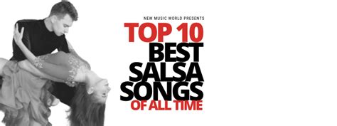 Top 10 Best Salsa Songs Of All Time New Music World