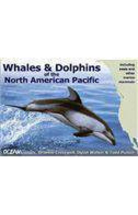 Whales And Dolphins Of The North American Pacific Including Seals And