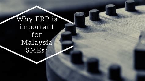Why ERP is important for Malaysia SMEs? - Ygl World ERP Industry 4.0