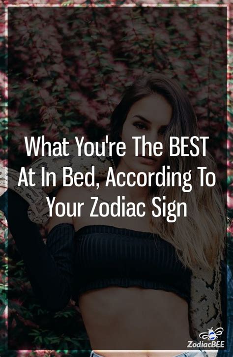 What You Re The Best At In Bed According To Your Zodiac Sign Zodiacsigns Aries Gemini