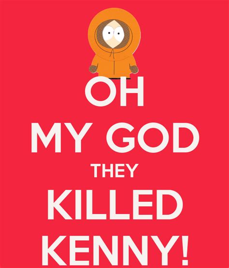Oh My God They Killed Kenny Poster Matthew Keep Calm O Matic