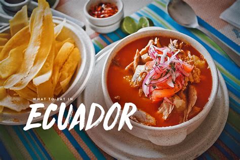 ecuadorian food 25 must try dishes in quito will fly for food
