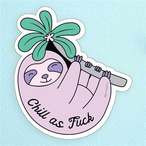 Chill As Fuck Sloth Large Vinyl Sticker Punky Pins Punkypins