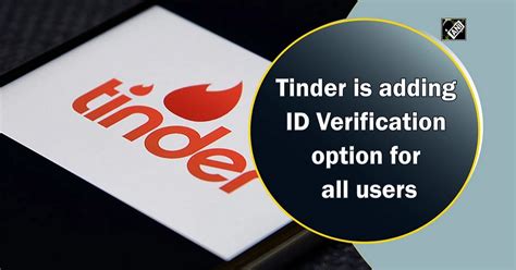 Tinder Is Adding Id Verification Option For All Users