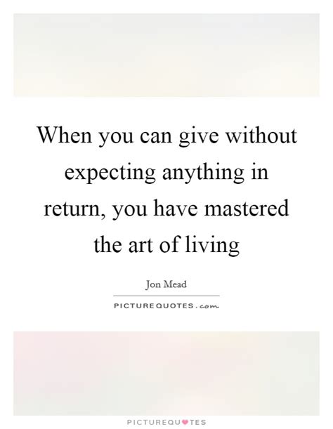 39 Expecting Something In Return Quotes Motivational Quotes
