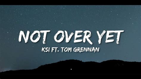 Ksi Not Over Yet Lyrics Ft Tom Grennan Youtube