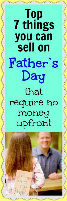 If you're stumped on what to get your favorite guy for father's day, remember that showing appreciation doesn't have to break the bank. Top 7 things you can sell on Father's Day that require no ...