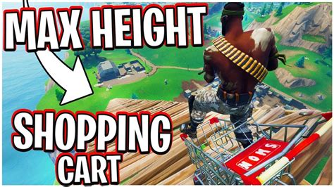 Max Height Shopping Cart Ride Fortnite Battle Royale Youtube