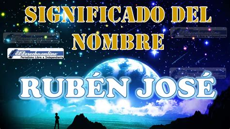 Significado Del Nombre Rubén José Su Origen Y Más 🥇 El Derecho Online