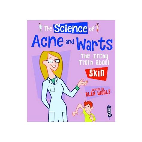 The Science Of Acne And Warts The Itchy Truth About Skin