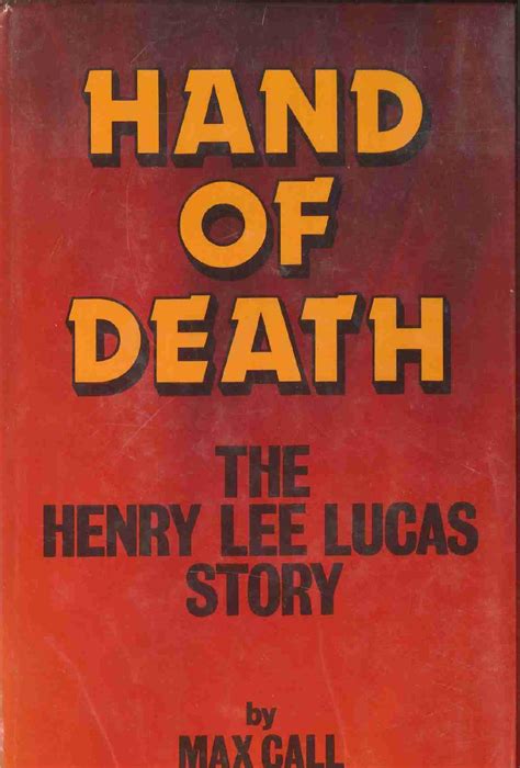 hand of death the henry lee lucas story max call z pdf docdroid