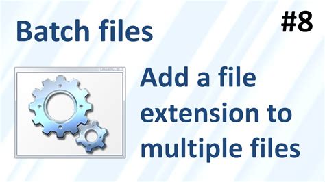 How To Add A File Extension To Multiple Files At Once Using A Batch