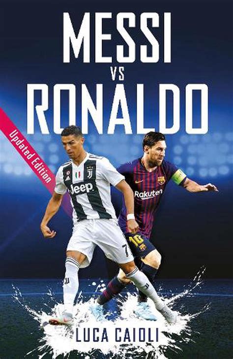 Messi Vs Ronaldo Updated Edition By Luca Caioli English Paperback