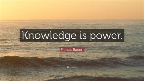 Francis Bacon Quote “knowledge Is Power”
