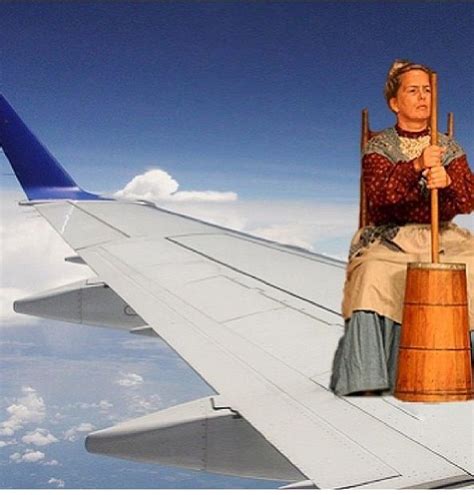 Please make your quotes accurate. "There is a colonial woman on the wing and she's churning ...
