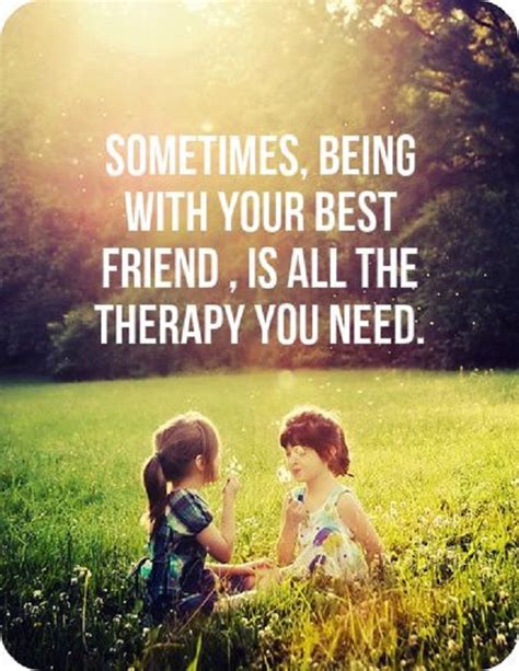 The capacity for friendship is god's way of apologizing for our families. 62 Beautiful Best Friends Quotes And Sayings