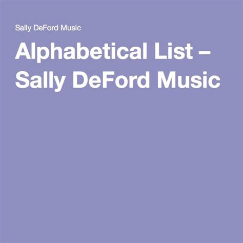 This option will arrange so the new list is alphabetized by the last name without you having to put the last name first. Alphabetical List - Sally DeFord Music | Sally deford ...