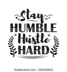 Stay Humble Hustle Hardquotes Vector Design Stock Vector Royalty Free