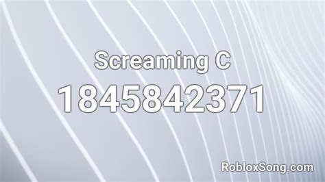 Screaming C Roblox Id Roblox Music Codes