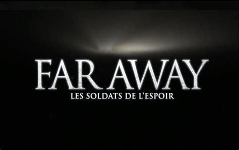 Far Away Les Soldats De Lespoir 2011 Bande Annonce Vf Hd Vidéo