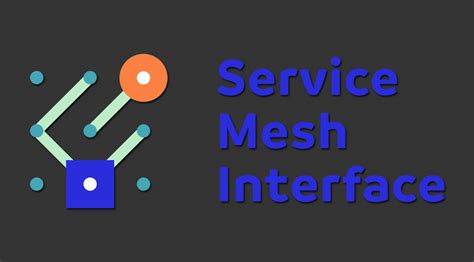Service Mesh Interface Smi Is An Open Source Specification For
