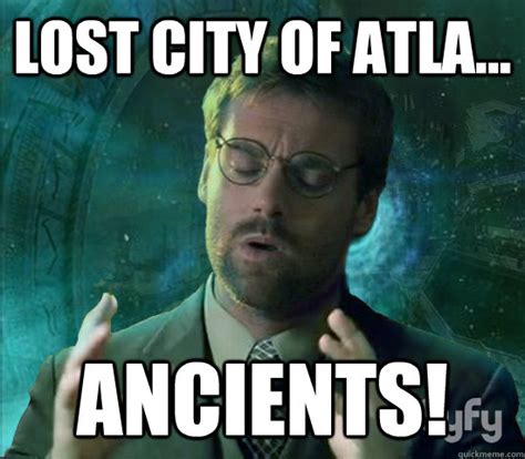 Lost City Of Atla ANCIENTS Stargate Ancient Aliens Quickmeme