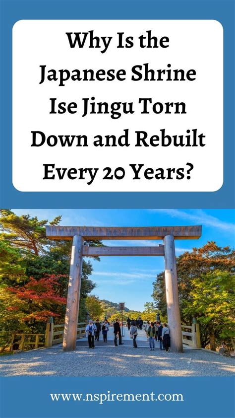 Why Is The Japanese Shrine Ise Jingu Torn Down And Rebuilt Every 20