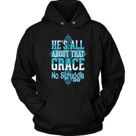 He is all about that grace no struggle christian hoodie | Unisex hoodies, Christian hoodies, Hoodies