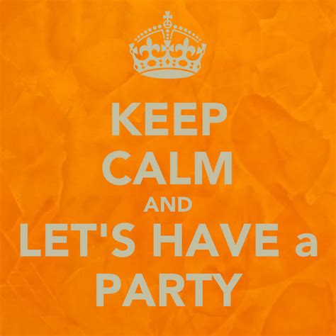 Keep Calm And Lets Have A Party Keep Calm And Carry On Image Generator
