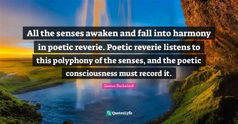 All The Senses Awaken And Fall Into Harmony In Poetic Reverie Poetic