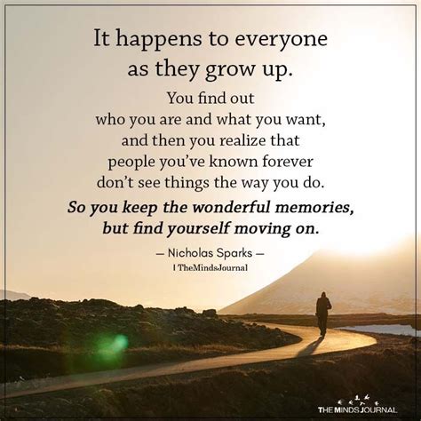 It Happens To Everyone As They Grow Up You Find Out Who You Are Growing Quotes Growing Up