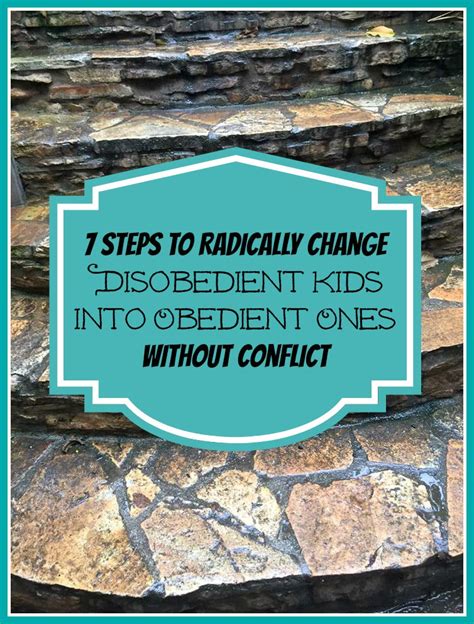 7 Steps To Radically Change Disobedient Kids Into Obedient Ones Without