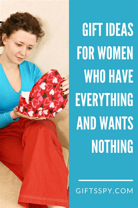 Gift ideas for young woman who has everything. Gifts For The Woman Who Has Everything & Wants Nothing