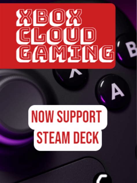 Xbox Cloud Gaming Now Supports Steam Deck