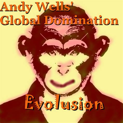 Evolusion Album By Andy Wells Global Domination Spotify