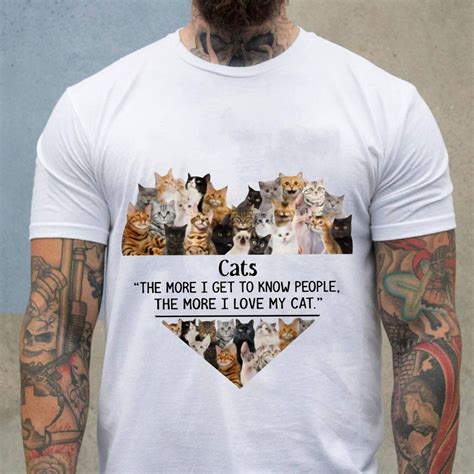 Cats The More I Get To Know People The More I Love My Cat Lover Shirt