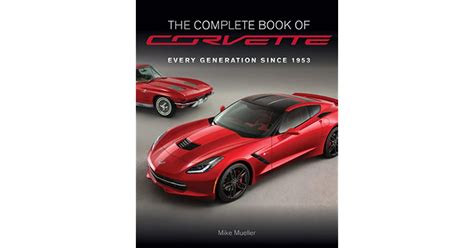 The Complete Book Of Corvette Revised Updated Every Model Since 1953