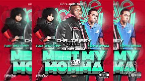 Chalie Boy Meet My Momma Remix Feat Just Brittany And Kirko Bangz