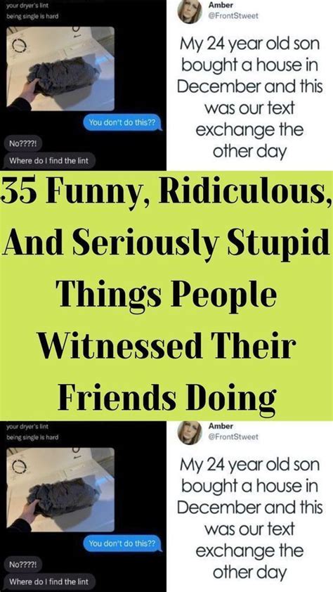 35 Funny Ridiculous And Seriously Stupid Things People Witnessed Their Friends Doing As Shared