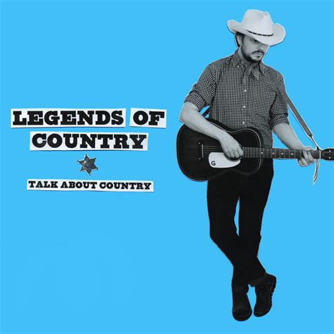Talk About Country Album By Legends Of Country Spotify