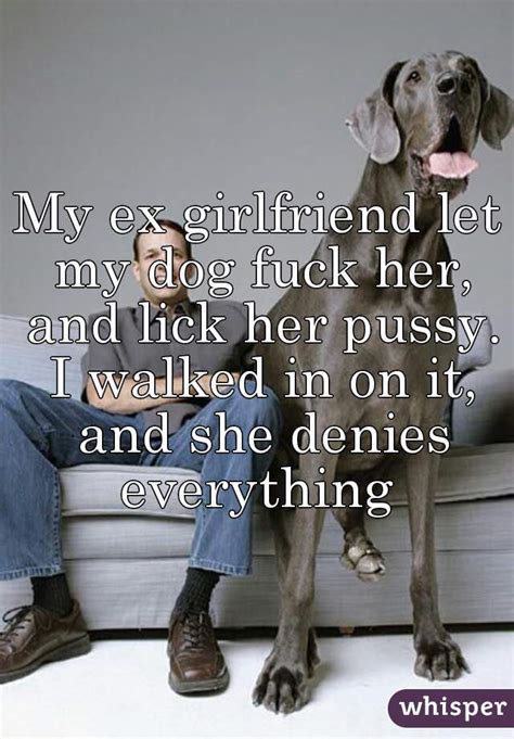 My Ex Girlfriend Let My Dog Fuck Her And Lick Her Pussy I Walked In