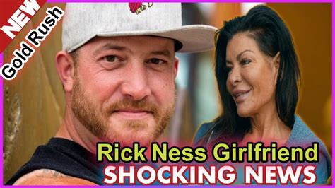 Gold Rush Star Rick Ness Mystery Girlfriend Revealed You Won T Believe Who She Is Youtube