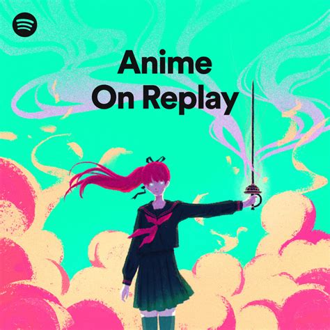 Anime On Replay Spotify Playlist