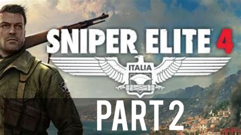 Sniper Elite 4 Walkthrough Part 2 Gameplay Youtube