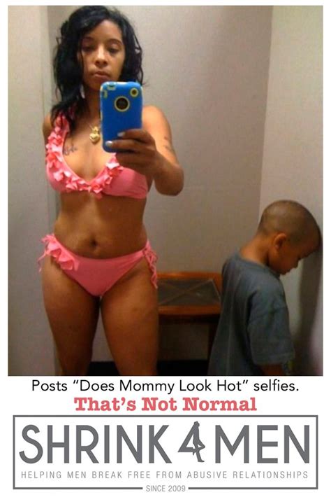 Thats Not Normal Posts Does Mommy Look Hot Selfies Meme Shrink4men