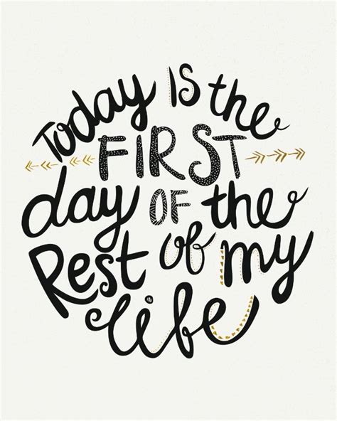 Today Is The First Day Of The Rest Of Your Life Art Print Art Prints