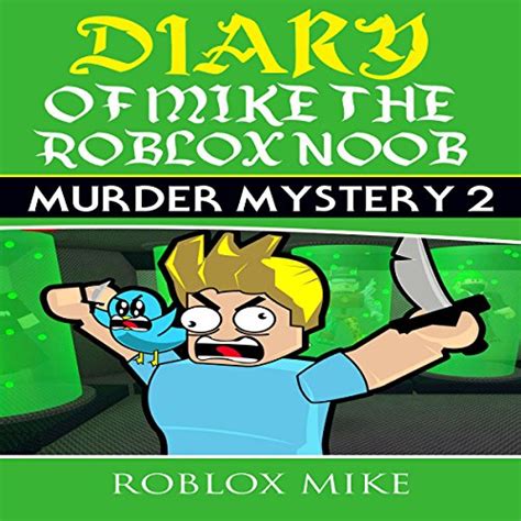Diary Of Mike The Roblox Noob Murder Mystery 2 Unofficial Roblox