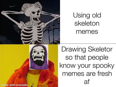 Using Old Skeleton Memes Drawing Skeletor T So That People