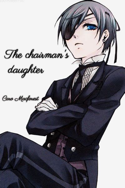 The Chairmans Daughter Ciel Phantomhive X Reader