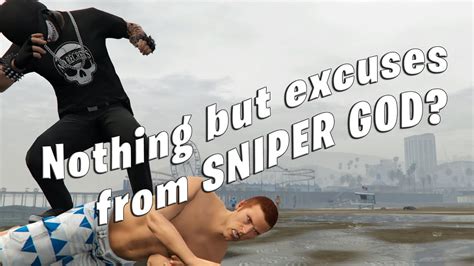 Gta Online Wannabe Snipertryhard Makes So Many Excuses When He Cant